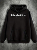 Men's Hoodie It Is What It Is Minimalist White Lettering On Soft Cotton Hoodie