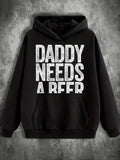 Men's Hoodie Daddy Needs A Beer Bold Distressed Letters On Cotton Hoodie