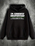 Men's Hoodie Im Currently Unsupervised Endless Possibilities White Bold Funny Quote Hoodie