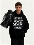 Men's Hoodie He Who Kneels Before God Can Stand Before Anyone Bold White Statement Hoodie