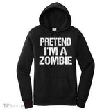 Women's Hoodie Pretend I Am A Zombie With Bold Lettering On Black Hoodie
