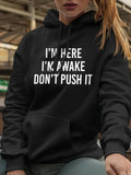 Women's Hoodie Im Here Im Awake Dont Push It Urban Street Comfort Hoodie