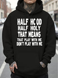 Men's Hoodie Half Hood Half Holy That Means That Play With Me Dont Play With Me Bold Lettering Hoodie