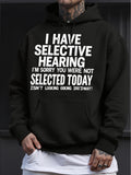 Men's Hoodie I Have Selective Hearing Sorry Selected Today Printed Statement Hoodie