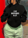 Women's Hoodie I Say Bad Words A Lot Bold Statement Lettering Hoodie