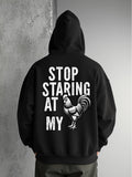 Men's Hoodie Stop Staring At My Bold Monochrome Rooster With Graphic Letters Rooster