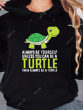 Women's Hoodie Always Be Yourself Unless You Can Be A Turtle Cartoon Smiling Green Shell Turtle