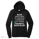 Women's Hoodie Never Underestimate The Strength Of A Woman Who Lived Through Traumatic Brain Injury Hoodie