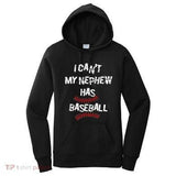 Women's Hoodie I Cant My Nephew Has Baseball Stitches Under Bold Graphic Text Hoodie