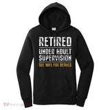 Women's Hoodie Retired Under Adult Supervision See Wife For Details Bold Statement Hoodie