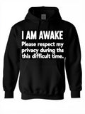 Men's Hoodie I Am Awake Please Respect My Privacy During This Difficult Time Hoodie