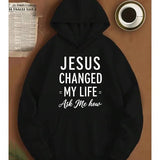 Men's Hoodie Jesus Changed My Life Ask Me How Motivational Statement Hoodie