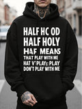 Men's Hoodie Half Holy Half Means Play Or Dont Play Statement Hoodie