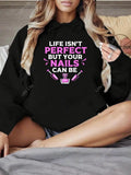 Women's Hoodie Life Isnt Perfect But Your Nails Can Be Surrounded By Pink Manicure Polish Bottles Nail