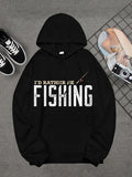 Men's Hoodie Id Rather Be Fishing White Letters On Classic Black Hoodie Fishing