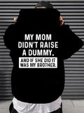 Men's Hoodie My Mom Did Not Raise A Dummy White Bold Font On Black Hoodie