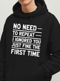 Men's Hoodie No Need To Repeat Ignored You Just Fine The First Time Bold Lettering Hoodie