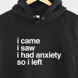 Men's Hoodie I Came I Saw I Had Anxiety So I Left Minimalist Modern Statement Hoodie