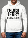 Men's Hoodie Im Just Jerry Being Jerry Bold Statement Hoodie