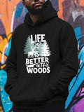 Men's Hoodie Life Is Better With Pine Trees In The Woods