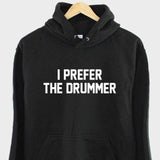 Men's Hoodie I Prefer The Drummer Bold Statement Text Black Hoodie