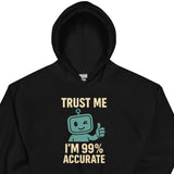 Men's Hoodie Trust Me Im Ninety Nine Percent Accurate Cartoon Robot Hoodie