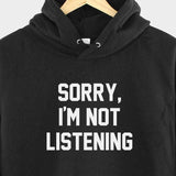 Men's Hoodie Sorry Im Not Listening Bold Statement On Black Hoodie