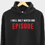 Men's Hoodie I Will Only Watch One Bold Statement Red Text Episode