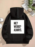 Men's Hoodie Me Weird Always Bold Text Statement Hoodie