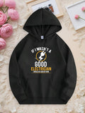 Men's Hoodie If I Wasnt A Good Electrician Lightning Bolt Print Hooded Sweatshirt Electrician