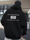 Men's Hoodie Its A Tough Job Being Bob But Someone Has To Do It Bold Lettering On Black Hoodie Bob