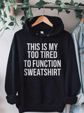 Men's Hoodie This Is My Too Tired To Function Statement Black Sweatshirt