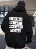 Men's Hoodie I Am Why We Cant Have Nice Things Urban Bold Lettering Hoodie
