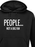 Men's Hoodie People Not A Big Fan Bold Simple Typography Statement Lettering