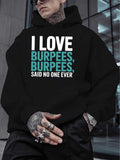 Men's Hoodie I Love Burpees Said No One Ever Bold Fitness Slogan Hoodie