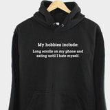 Men's Hoodie My Hobbies Include Long Scrolls On My Phone And Eating Until I Hate Myself Text Hoodie