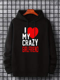 Men's Hoodie I Love My Crazy Girlfriend Bold Lettering With Vibrant Red Heart Design Hoodie