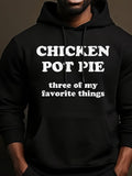 Men's Hoodie Chicken Pot Pie Three Of My Favorite Things Quote Hoodie