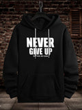 Men's Hoodie Never Give Up Motivational Slogan Bold White Letters Hoodie