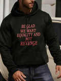 Men's Hoodie Be Glad We Want Equality And Not Revenge Red Lettering Hoodie