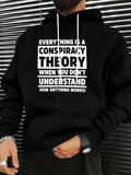 Men's Hoodie Everything Is A Conspiracy Theory When You Dont Understand How Anything Works Letter Hoodie