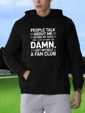 Men's Hoodie People Talk About Me Got Myself A Fan Club Hoodie