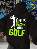 Men's Hoodie Life Is Better With Vibrant Green Lettering Golfer Swing Silhouette Hoodie