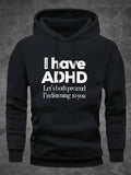 Men's Hoodie I Have ADHD Pretend Listening Statement Hoodie