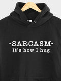Men's Hoodie Sarcasm Its How I Hug Playful Statement In Bold White Letters Hoodie