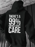 Men's Hoodie Theres A Ninety Nine Percent Chance I Dont Care Bold Statement Hoodie