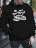 Men's Hoodie My Mom Did Not Raise A Dummy Bold White Humorous Text Sweatshirt