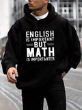 Men's Hoodie English Is Important But Math Is Importanter Bold Letter Slogan Hoodie