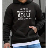 Men's Hoodie I Am Often Mistaken For An Adult Because Of My Age Bold White Letters On Black Hoodie
