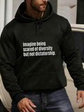 Men's Hoodie Imagine Being Scared Of Diversity Not Dictatorship Statement Hoodie